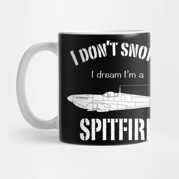 I don't snore I dream I'm a Spitfire by BearCaveDesigns